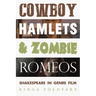 Cowboy Hamlets and Zombie Romeos: Shakespeare in Genre Film