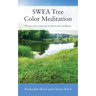 SWEA Tree Color Meditation: The sun, water, earth and air path to color meditation