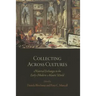 Collecting Across Cultures: Material Exchanges in the Early Modern Atlantic World