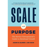 Scale with Purpose: The Service Entrepreneur's Guide to Intentional Growth