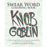 Swear Word Coloring Book: An Adult Coloring Book of 40 Hilarious, Rude and Funny Swearing and Cursing Designs