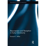 Resurrection and Reception in Early Christianity