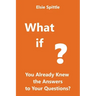 What if You Already Knew the Answers to Your Questions?