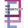 No Shortcut to Change: An Unlikely Path to a More Gender Equitable World