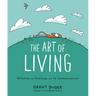 The Art of Living: Reflections on Mindfulness and the Overexamined Life