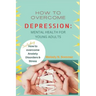 How to Overcome Depression: Mental Health for Young Adults