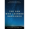 The Son Who Learned Obedience: A Theological Case Against the Eternal Submission of the Son