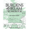 Burdens of a Dream Workbook: My Lessons Learned