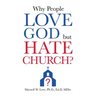 Why People Love God But Hate Church?