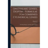 Ophthalmic Lenses, Dioptric Formulae for Combined Cylindrical Lenses: The Prism-dioptry, and Other Optical Papers