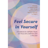 Feel Secure in Yourself: A Guidebook for Lgbtqia+ People and Those with a Different Label or No Label