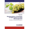 Biodegradation of Pesticides in Table Grapes by Using Microorganisms