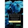 Practical Plant Identification: Including a Key to Native and Cultivated Flowering Plants in North Temperate Regions