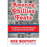 Amazing Phillies Feats: The Greatest Player Performances in Philadelphia Phillies History