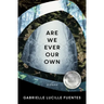 Are We Ever Our Own