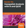 Hands-On Geospatial Analysis with R and QGIS: A beginner's guide to manipulating, managing, and analyzing spatial data using R and QGIS 3.2.2