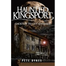 Haunted Kingsport:: Ghosts of Tri-City Tennessee