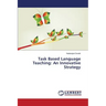 Task Based Language Teaching: An Innovative Strategy