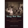 Sing Not War: The Lives of Union and Confederate Veterans in Gilded Age America