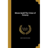 Moses [and] The Crime of Poverty