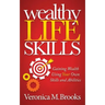 Wealthy Life Skills: Gaining Wealth Using Your Own Skills and Abilities