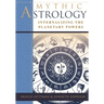 Mythic Astrology: Internalizing the Planetary Powers