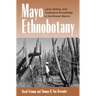 Mayo Ethnobotany: Land, History, and Traditional Knowledge in Northwest Mexico