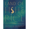 Land of Fish and Rice: Recipes from the Culinary Heart of China