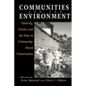 Communities and The Environment: Ethnicity, Gender, and the State in Community-Based Conservation