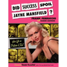 Did Success Spoil Jayne Mansfield?: Her Life in Pictures & Text