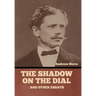 The Shadow on the Dial, and Other Essays