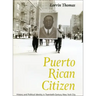 Puerto Rican Citizen: History and Political Identity in Twentieth-Century New York City