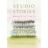 Studio Stories: Illuminating Our Lives through Art