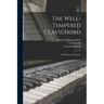 The Well-tempered Clavichord; 48 Preludes and Fugues.