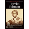 Harriet Tubman: A Life in American History