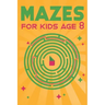 Mazes for Kids Age 8: 100 Amazing Mazes for Older Kids Ages 6-8