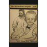 Our Guardian Angel's Love: Our Guardian Angels Watching Over Us