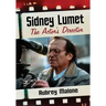 Sidney Lumet: The Actor's Director