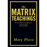 The Matrix Teachings: Free Yourself from the Invisible Prison, Survive Ego Death, Birth Your Dreams