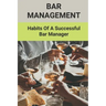 Bar Management: Habits Of A Successful Bar Manager: Bar Improvement Ideas