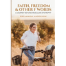 Faith, Freedom & Other F Words: A Journey Beyond Muscular Dystrophy
