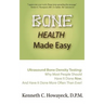 Bone Health Made Easy: Why Most People Should Have an Ultrasound Bone Density Test Done, AND Why Most, Now, Should Do So More Often Than Ever