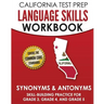 CALIFORNIA TEST PREP Language Skills Workbook Synonyms & Antonyms: Skill-Building Practice for Grade 3, Grade 4, and Grade 5