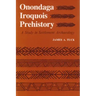 Onondaga Iroquois Prehistory: A Study in Settlement Archaeology