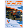 I Ain't Going To College: A Guide To Life After High School