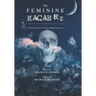 The Feminine Macabre Volume II: A Woman's Journal of All Things Strange & Unusual