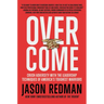 Overcome: Crush Adversity with the Leadership Techniques of America's Toughest Warriors