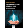Interpersonal Leadership: An Applied Guide