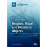 Religion, Ritual and Ritualistic Objects