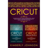 Cricut: 2 BOOKS IN 1. Cricut for Beginners + Cricut Design Space. A Complete Practical Guide to Master your Cricut Machine